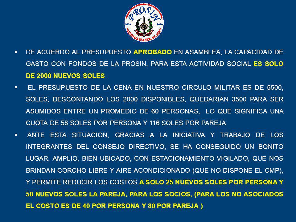 DE ACUERDO AL PRESUPUESTO APROBADO EN ASAMBLEA, LA CAPACIDAD DE GASTO CON FONDOS DE LA PROSIN, PARA ESTA ACTIVIDAD SOCIAL ES SOLO DE 2000 NUEVOS SOLES