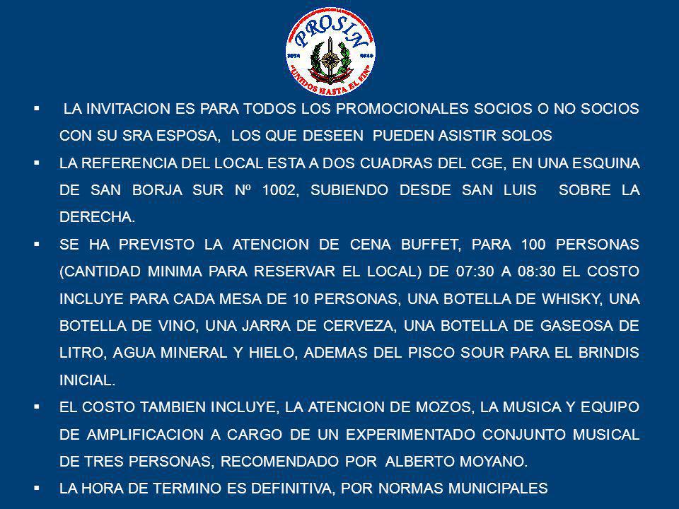 LA INVITACION ES PARA TODOS LOS PROMOCIONALES SOCIOS O NO SOCIOS CON SU SRA ESPOSA, LOS QUE DESEEN PUEDEN ASISTIR SOLOS