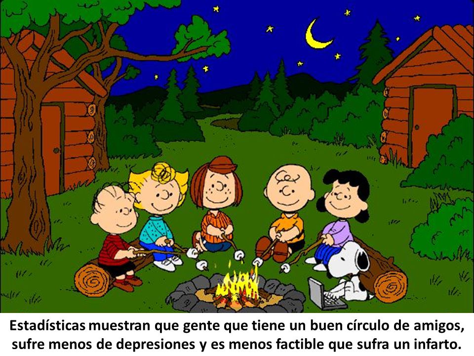 Estadísticas muestran que gente que tiene un buen círculo de amigos, sufre menos de depresiones y es menos factible que sufra un infarto.