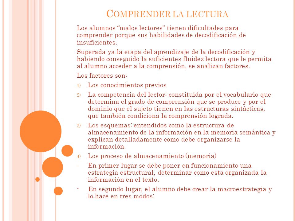 Comprender la lectura Los alumnos malos lectores tienen dificultades para comprender porque sus habilidades de decodificación de insuficientes.