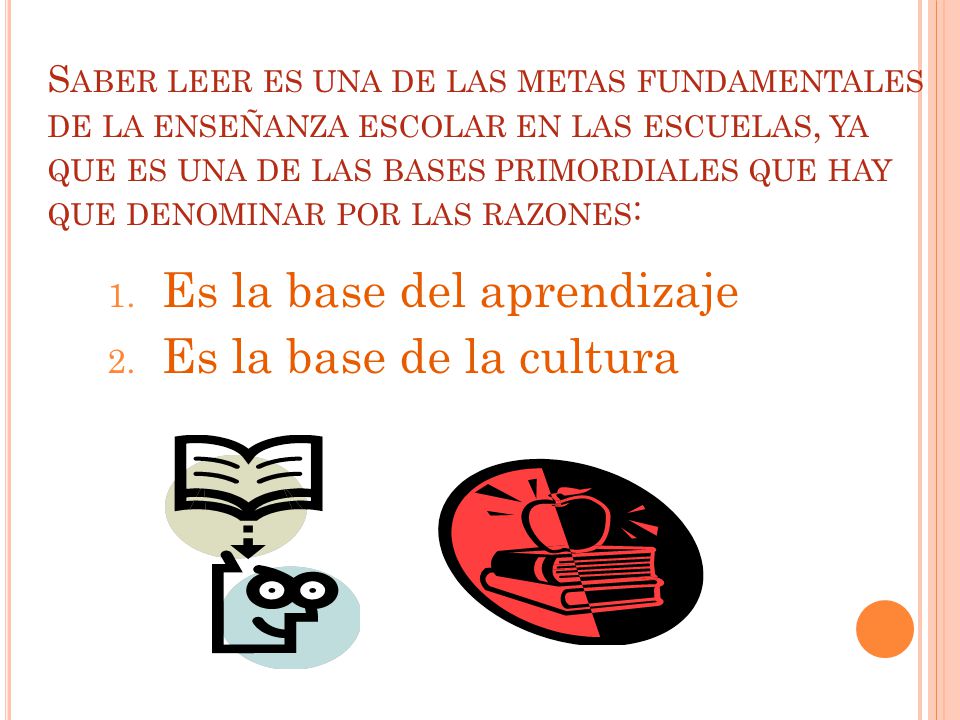 Es la base del aprendizaje Es la base de la cultura