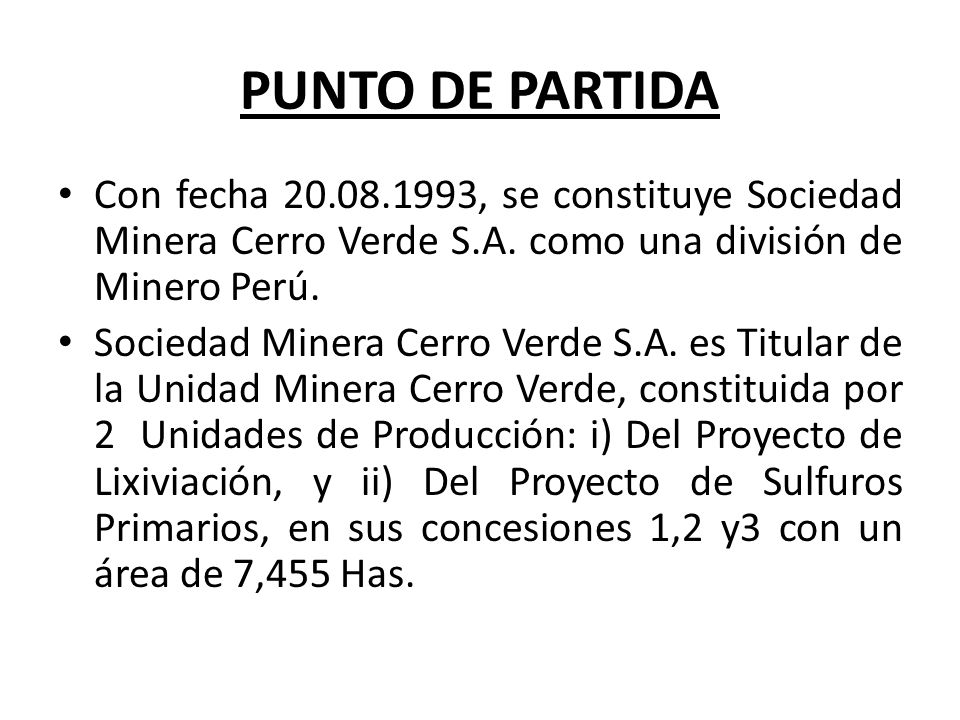 PUNTO DE PARTIDA Con fecha , se constituye Sociedad Minera Cerro Verde S.A. como una división de Minero Perú.