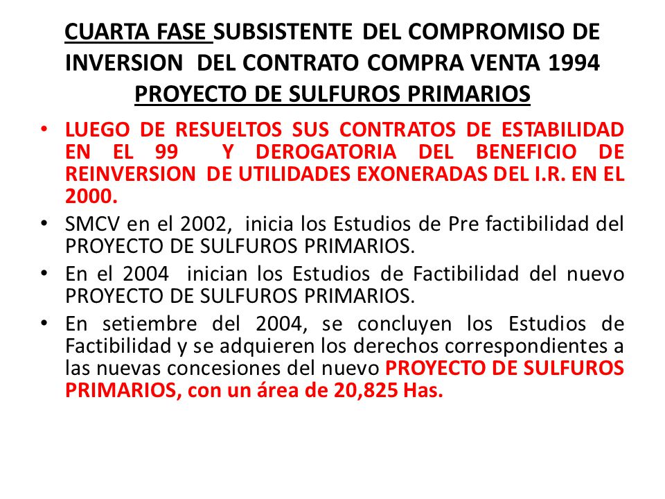 CUARTA FASE SUBSISTENTE DEL COMPROMISO DE INVERSION DEL CONTRATO COMPRA VENTA 1994 PROYECTO DE SULFUROS PRIMARIOS