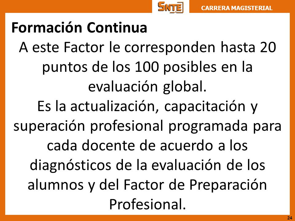 Formación Continua A este Factor le corresponden hasta 20 puntos de los 100 posibles en la evaluación global.