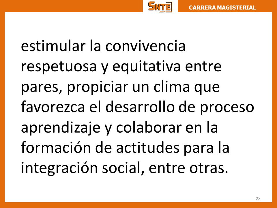 estimular la convivencia respetuosa y equitativa entre pares, propiciar un clima que favorezca el desarrollo de proceso aprendizaje y colaborar en la formación de actitudes para la integración social, entre otras.