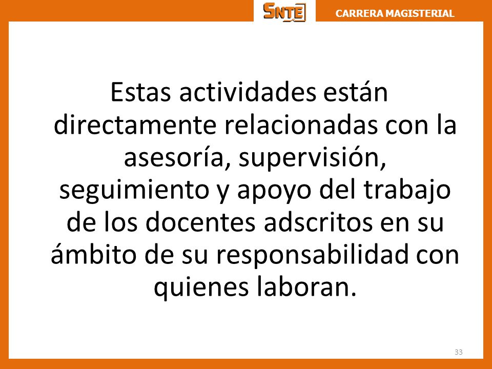 Estas actividades están directamente relacionadas con la asesoría, supervisión, seguimiento y apoyo del trabajo de los docentes adscritos en su ámbito de su responsabilidad con quienes laboran.