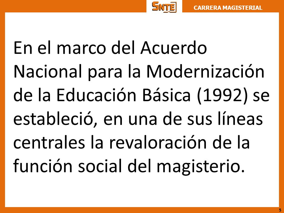 En el marco del Acuerdo Nacional para la Modernización de la Educación Básica (1992) se estableció, en una de sus líneas centrales la revaloración de la función social del magisterio.