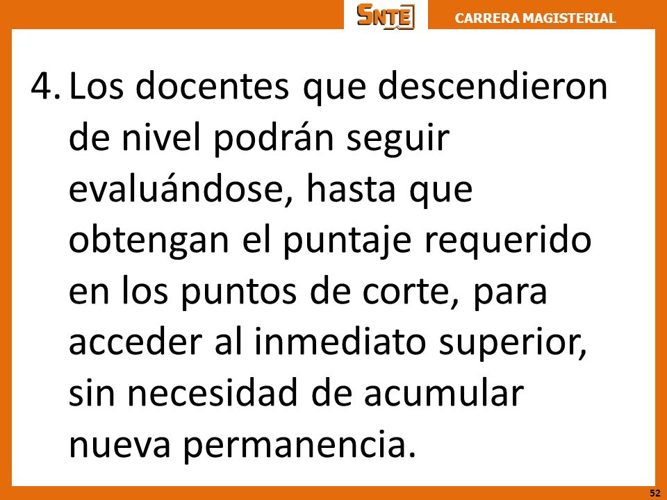 Los docentes que descendieron de nivel podrán seguir evaluándose, hasta que obtengan el puntaje requerido en los puntos de corte, para acceder al inmediato superior, sin necesidad de acumular nueva permanencia.