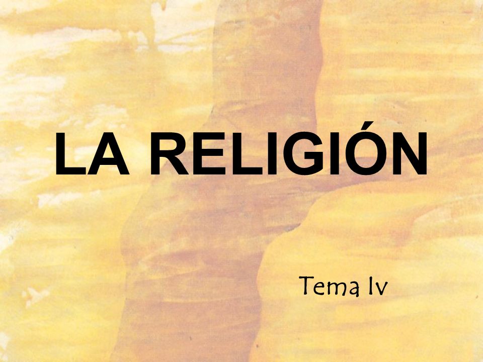 LA RELIGIÓN Tema Iv