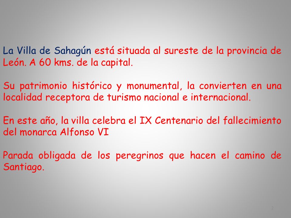 La Villa de Sahagún está situada al sureste de la provincia de León
