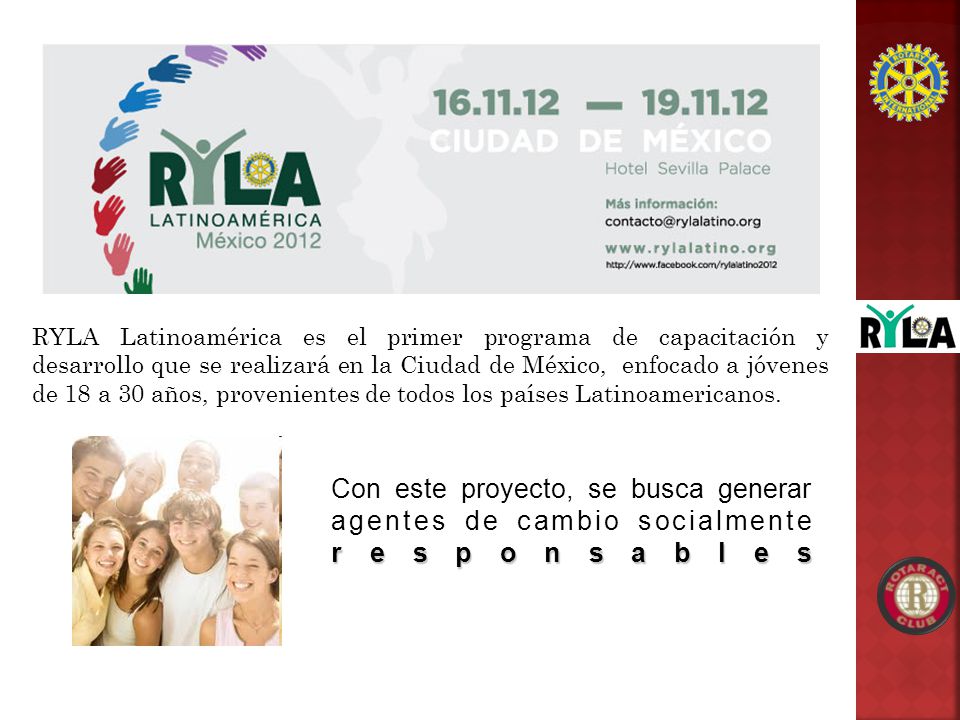 RYLA Latinoamérica es el primer programa de capacitación y desarrollo que se realizará en la Ciudad de México, enfocado a jóvenes de 18 a 30 años, provenientes de todos los países Latinoamericanos.