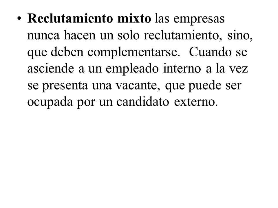 Reclutamiento mixto las empresas nunca hacen un solo reclutamiento, sino, que deben complementarse.