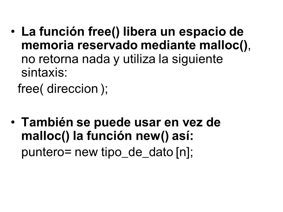 La función free() libera un espacio de memoria reservado mediante malloc(), no retorna nada y utiliza la siguiente sintaxis: