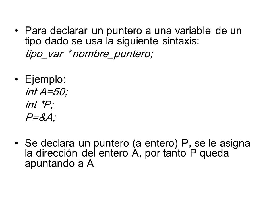 Para declarar un puntero a una variable de un tipo dado se usa la siguiente sintaxis: