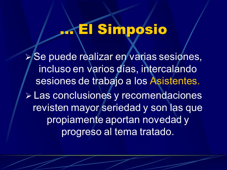 ... El Simposio Se puede realizar en varias sesiones, incluso en varios días, intercalando sesiones de trabajo a los Asistentes.