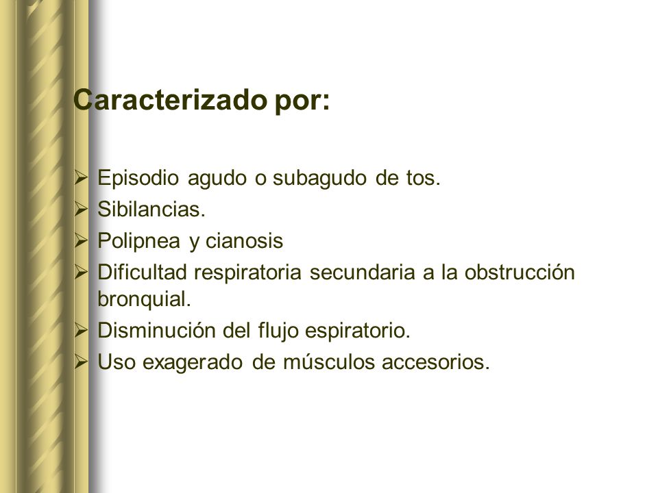 Caracterizado por: Episodio agudo o subagudo de tos. Sibilancias.