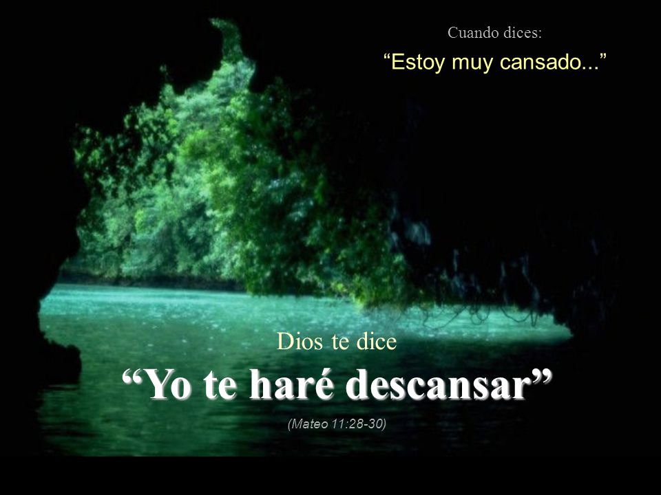 Yo te haré descansar Dios te dice Estoy muy cansado...