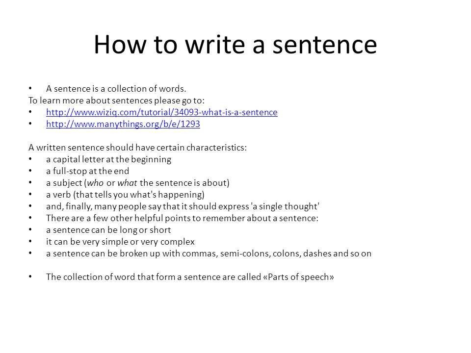 How to write a sentence A sentence is a collection of words.
