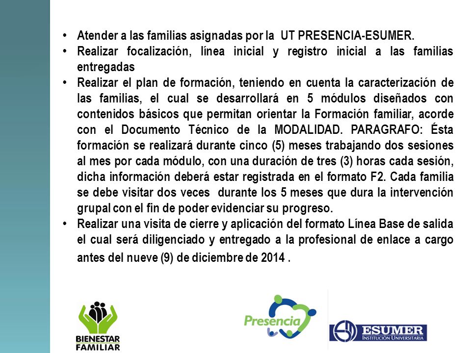 Atender a las familias asignadas por la UT PRESENCIA-ESUMER.
