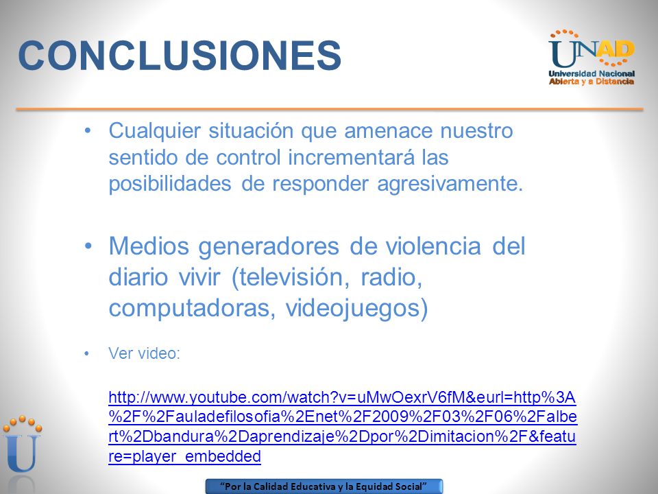 CONCLUSIONES Cualquier situación que amenace nuestro sentido de control incrementará las posibilidades de responder agresivamente.