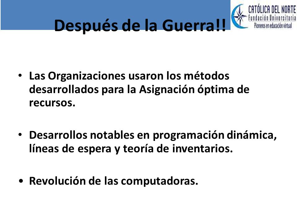 Después de la Guerra!! Las Organizaciones usaron los métodos desarrollados para la Asignación óptima de recursos.