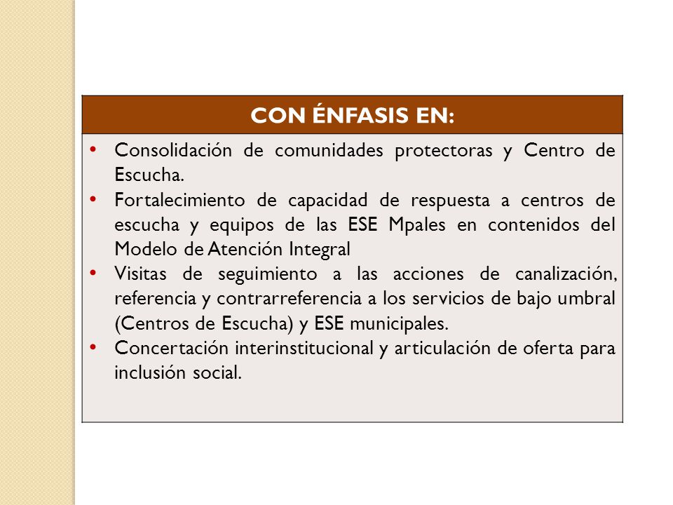 CON ÉNFASIS EN: Consolidación de comunidades protectoras y Centro de Escucha.