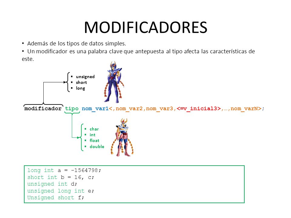 MODIFICADORES Además de los tipos de datos simples.