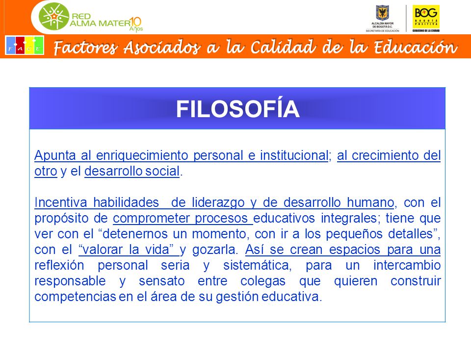 FILOSOFÍA Apunta al enriquecimiento personal e institucional; al crecimiento del otro y el desarrollo social.