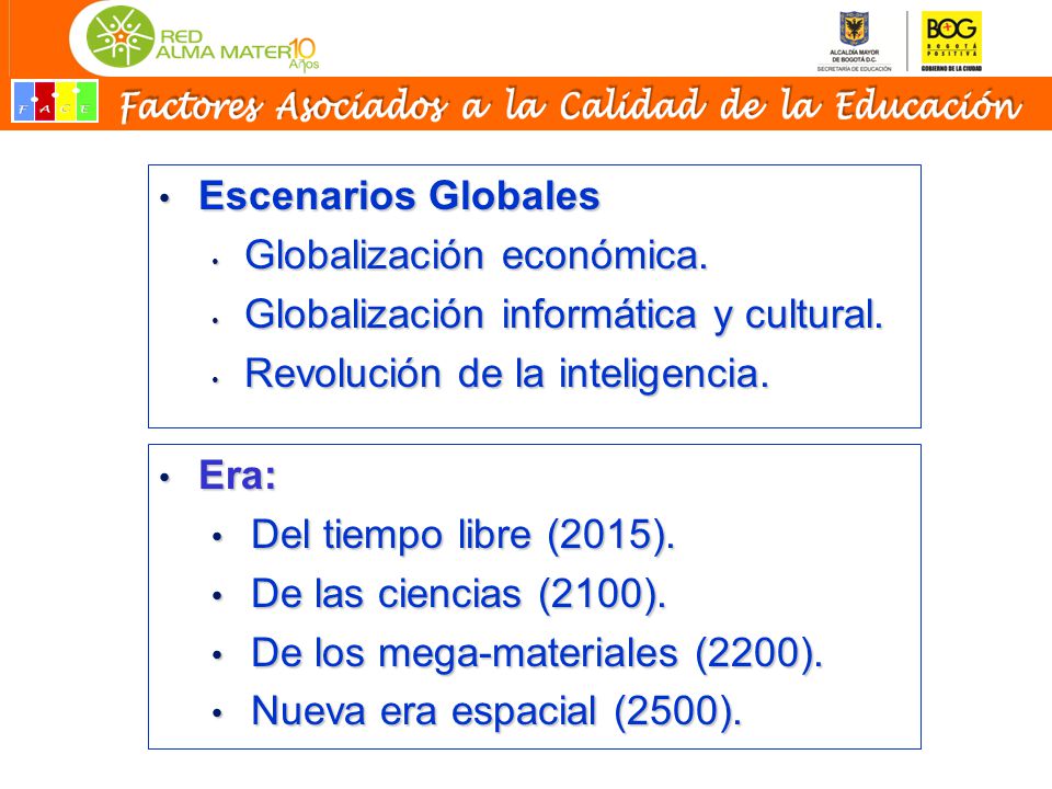 Escenarios Globales Globalización económica. Globalización informática y cultural. Revolución de la inteligencia.