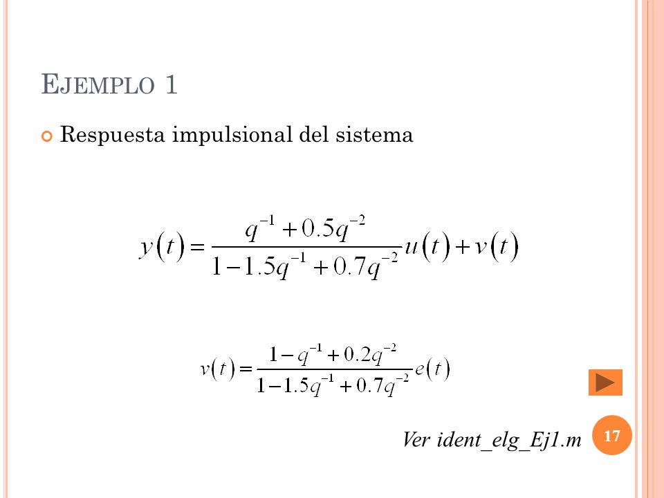 Ejemplo 1 Respuesta impulsional del sistema Ver ident_elg_Ej1.m