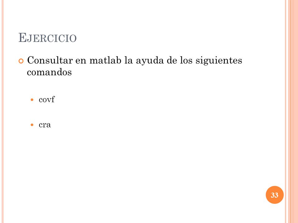 Ejercicio Consultar en matlab la ayuda de los siguientes comandos covf