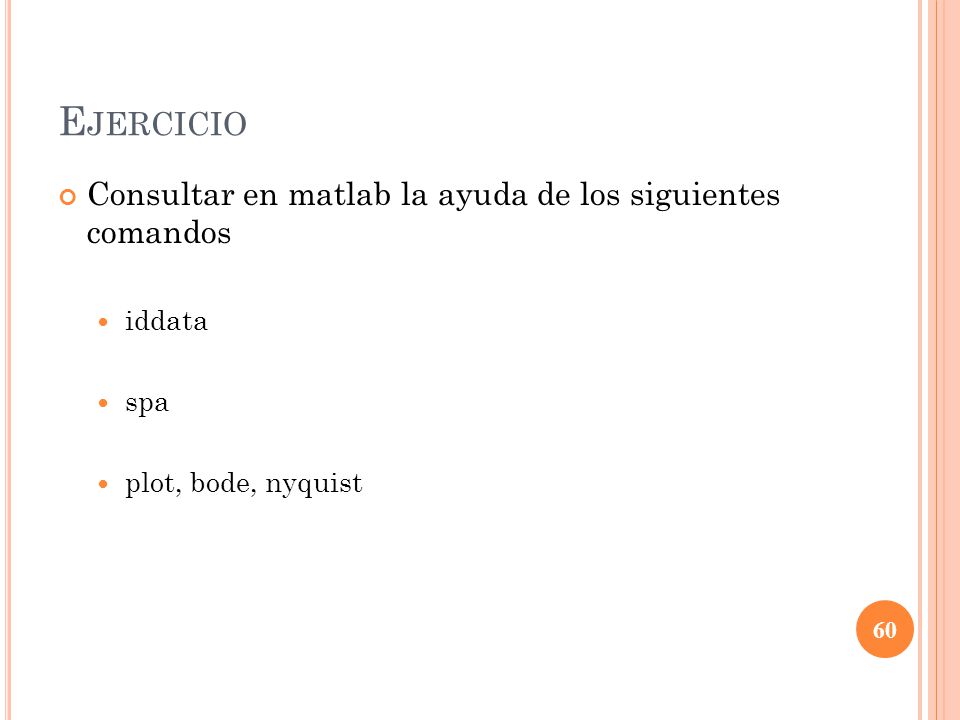 Ejercicio Consultar en matlab la ayuda de los siguientes comandos