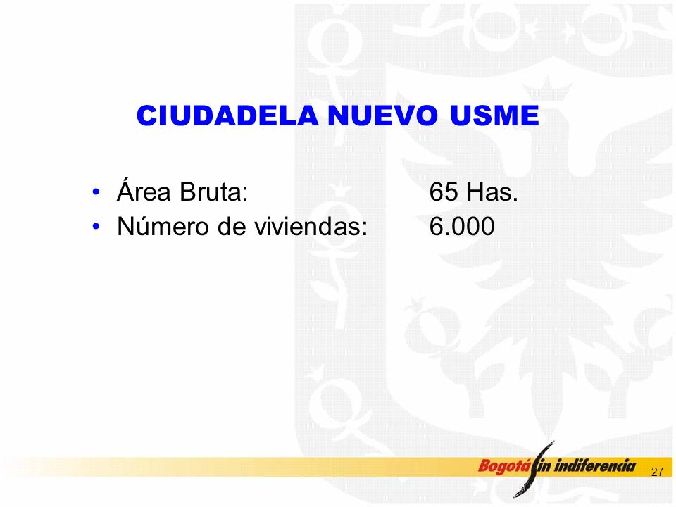 CIUDADELA NUEVO USME Área Bruta: 65 Has. Número de viviendas: 6.000