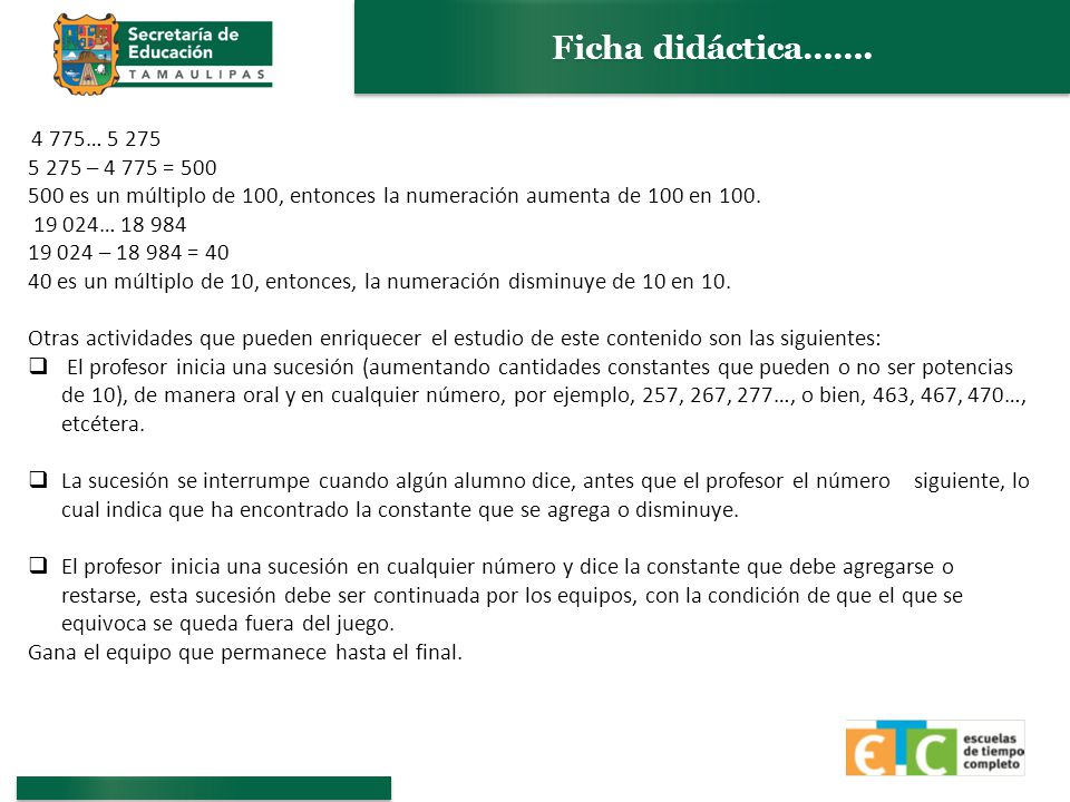 Ficha didáctica…… … – = es un múltiplo de 100, entonces la numeración aumenta de 100 en 100.