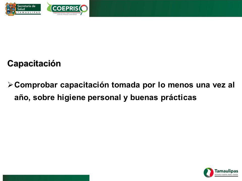Capacitación Comprobar capacitación tomada por lo menos una vez al año, sobre higiene personal y buenas prácticas.
