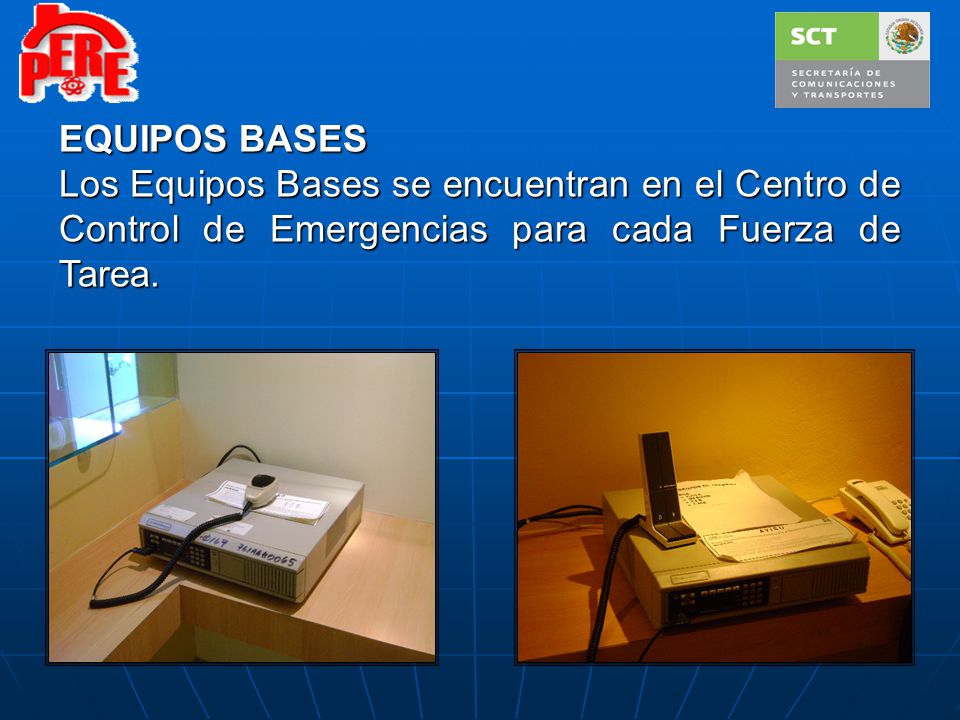 EQUIPOS BASES Los Equipos Bases se encuentran en el Centro de Control de Emergencias para cada Fuerza de Tarea.