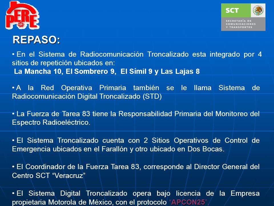 REPASO: En el Sistema de Radiocomunicación Troncalizado esta integrado por 4 sitios de repetición ubicados en: