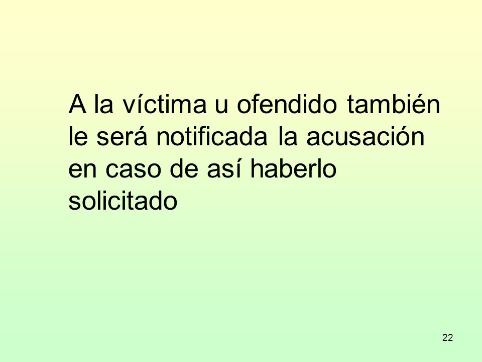 A la víctima u ofendido también le será notificada la acusación en caso de así haberlo solicitado