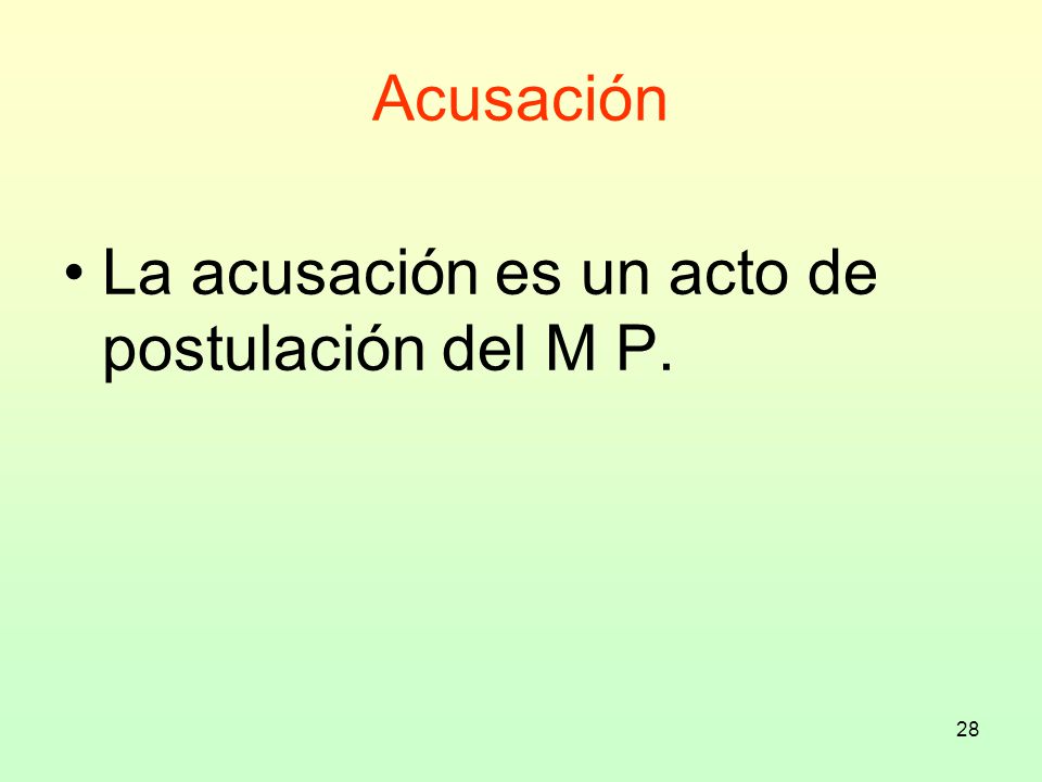 Acusación La acusación es un acto de postulación del M P.