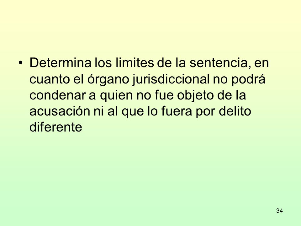 Determina los limites de la sentencia, en cuanto el órgano jurisdiccional no podrá condenar a quien no fue objeto de la acusación ni al que lo fuera por delito diferente