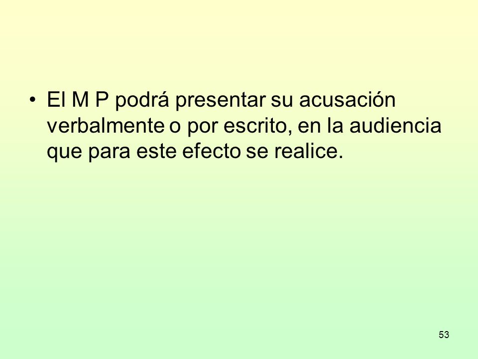 El M P podrá presentar su acusación verbalmente o por escrito, en la audiencia que para este efecto se realice.