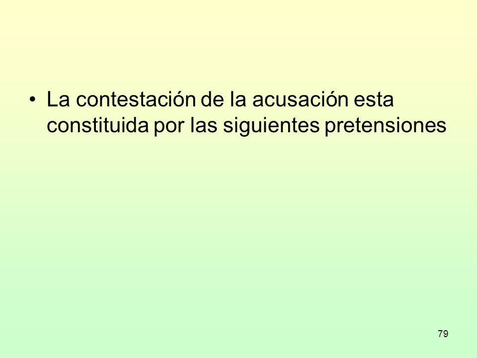 La contestación de la acusación esta constituida por las siguientes pretensiones