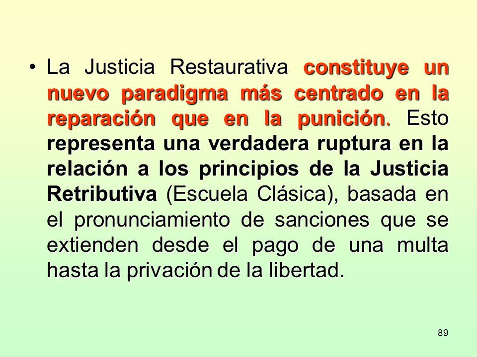 La Justicia Restaurativa constituye un nuevo paradigma más centrado en la reparación que en la punición.