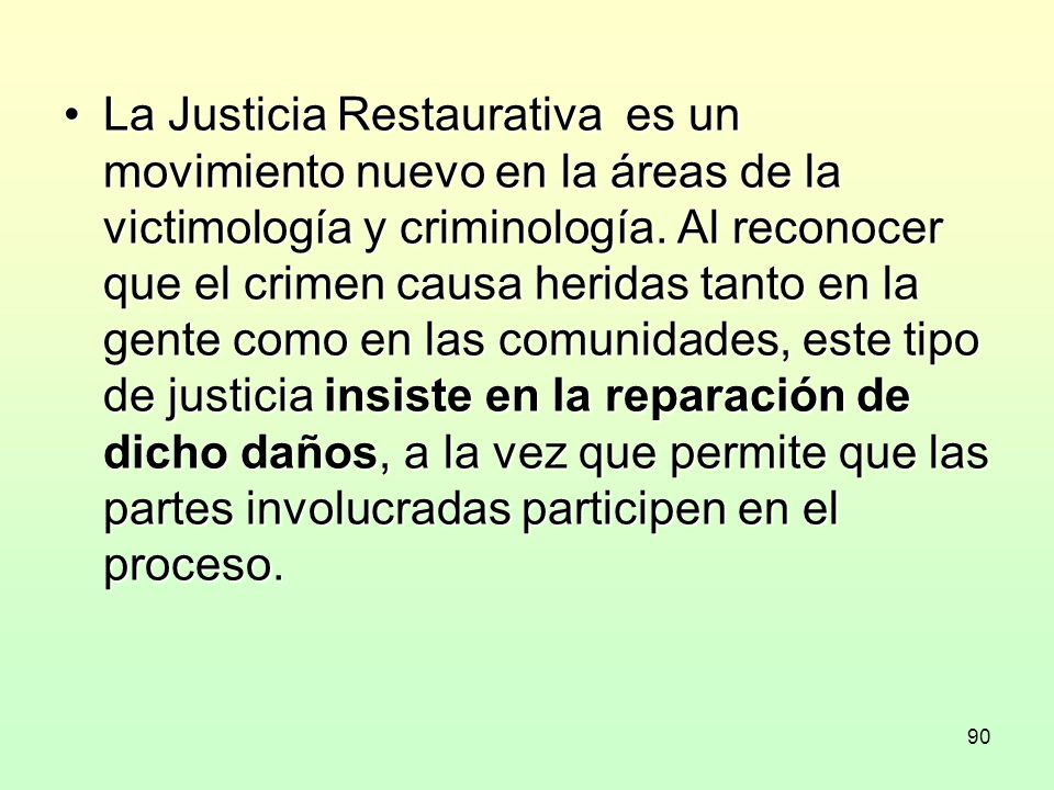 La Justicia Restaurativa es un movimiento nuevo en la áreas de la victimología y criminología.