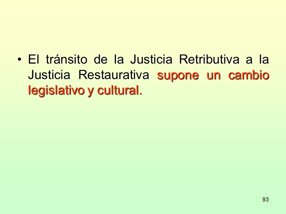 El tránsito de la Justicia Retributiva a la Justicia Restaurativa supone un cambio legislativo y cultural.