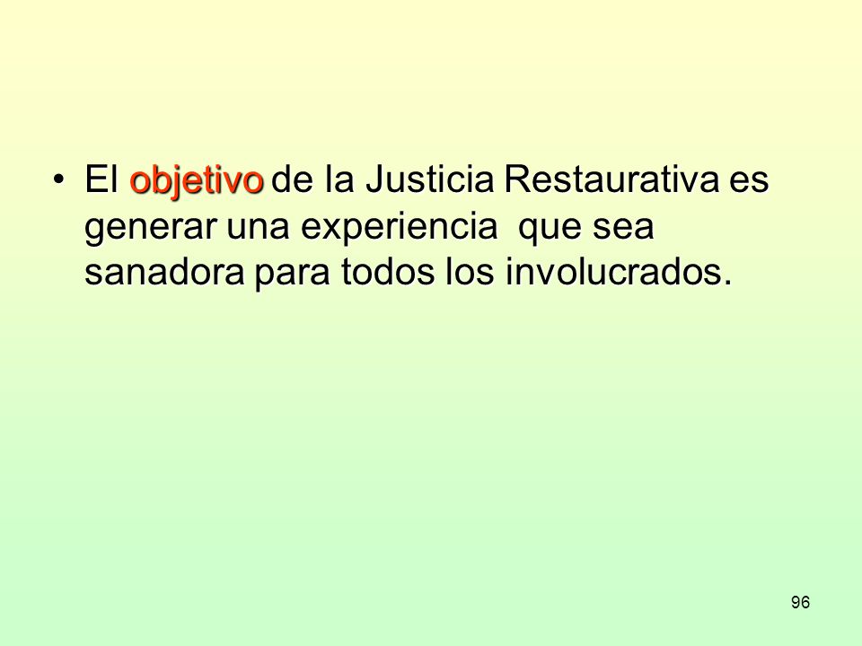 El objetivo de la Justicia Restaurativa es generar una experiencia que sea sanadora para todos los involucrados.