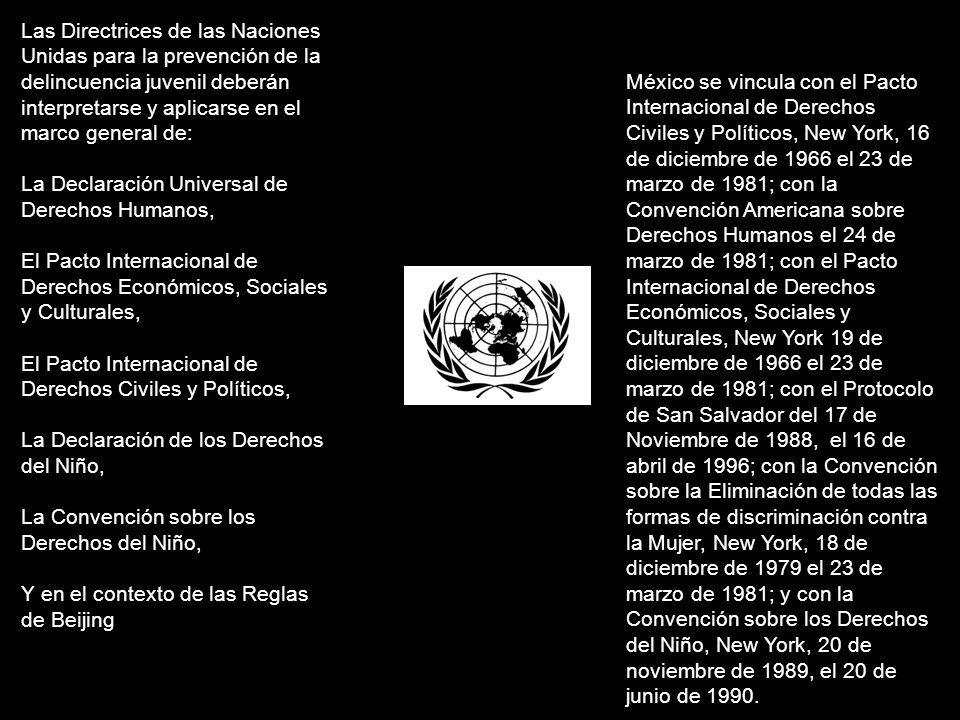Las Directrices de las Naciones Unidas para la prevención de la delincuencia juvenil deberán interpretarse y aplicarse en el marco general de: