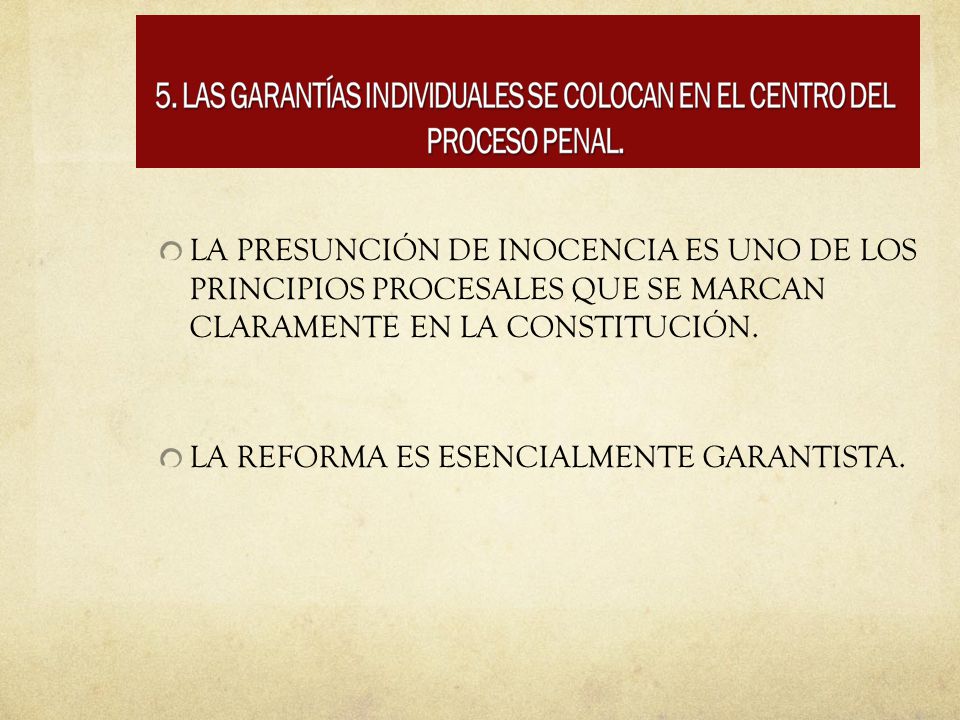 LA PRESUNCIÓN DE INOCENCIA ES UNO DE LOS PRINCIPIOS PROCESALES QUE SE MARCAN CLARAMENTE EN LA CONSTITUCIÓN.