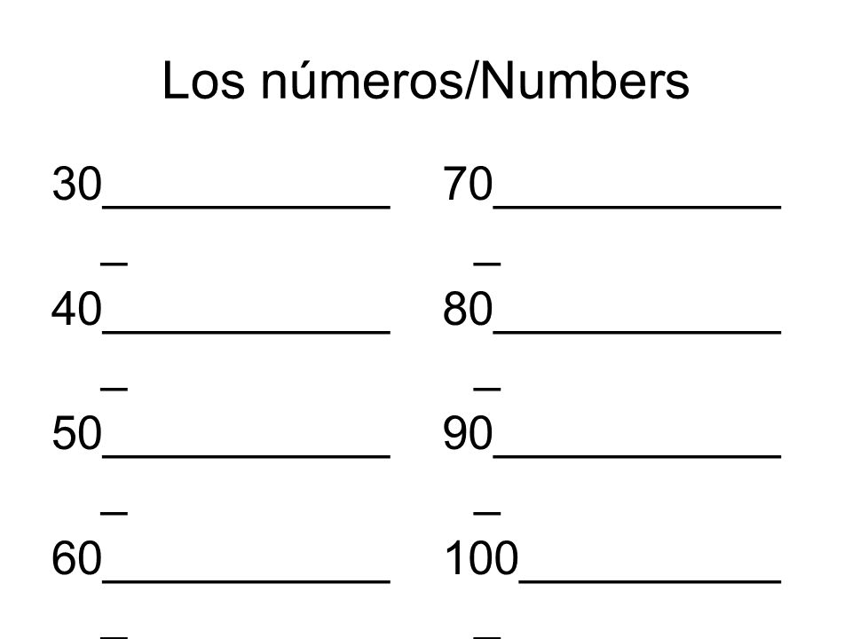 Los números/Numbers 30____________ 40____________ 50____________