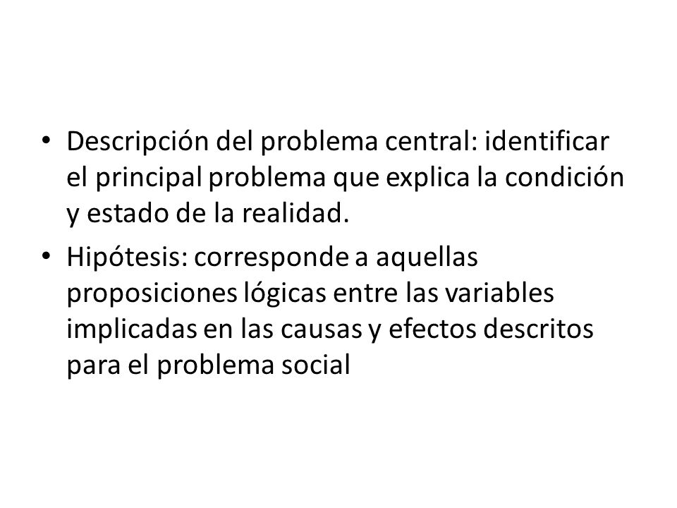 Descripción del problema central: identificar el principal problema que explica la condición y estado de la realidad.